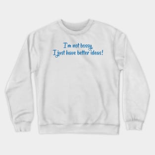 I’m not bossy Crewneck Sweatshirt